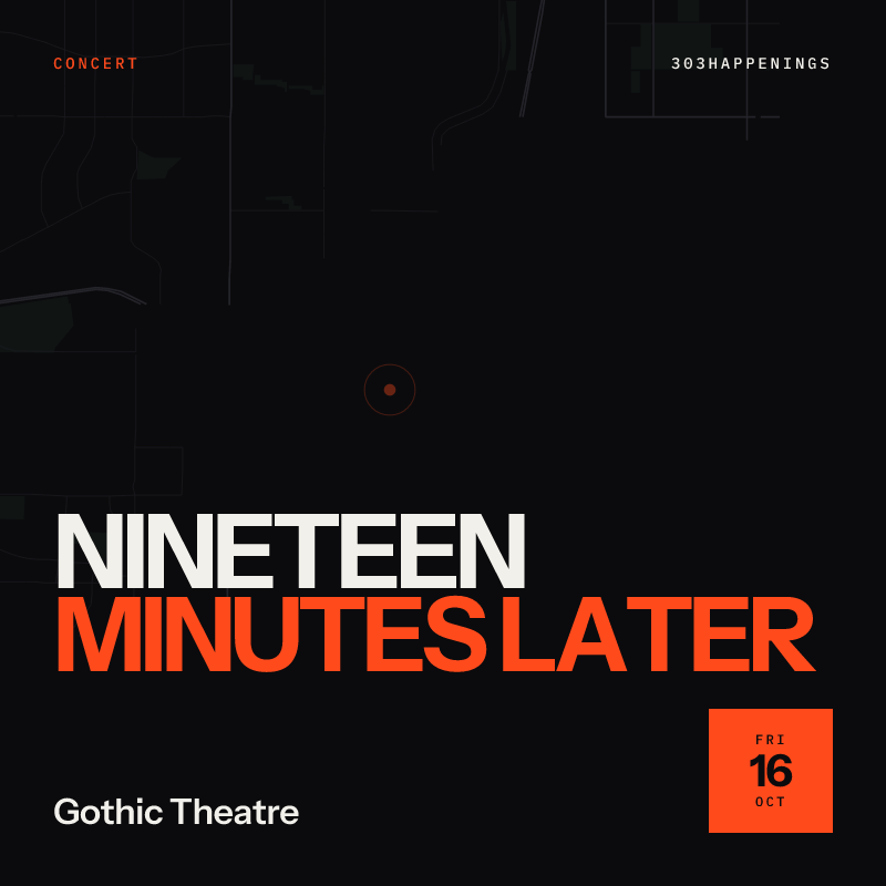 Nineteen Minutes Later at Gothic Theatre in Englewood - This Week