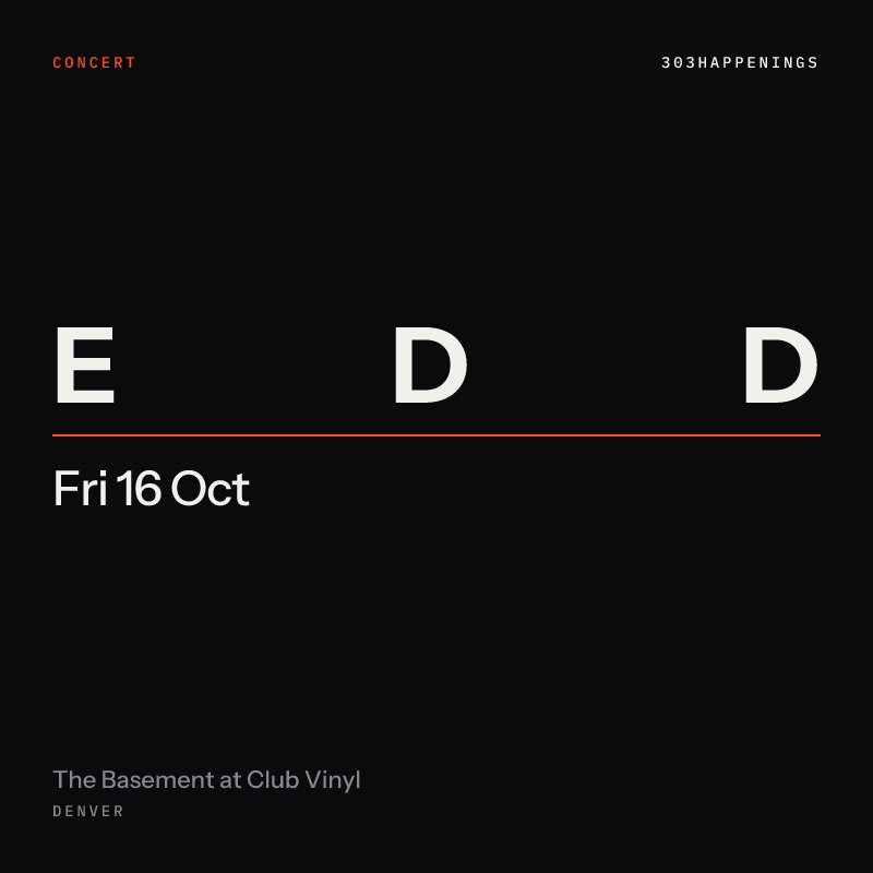 EDD at The Basement at Club Vinyl in Denver - This Week