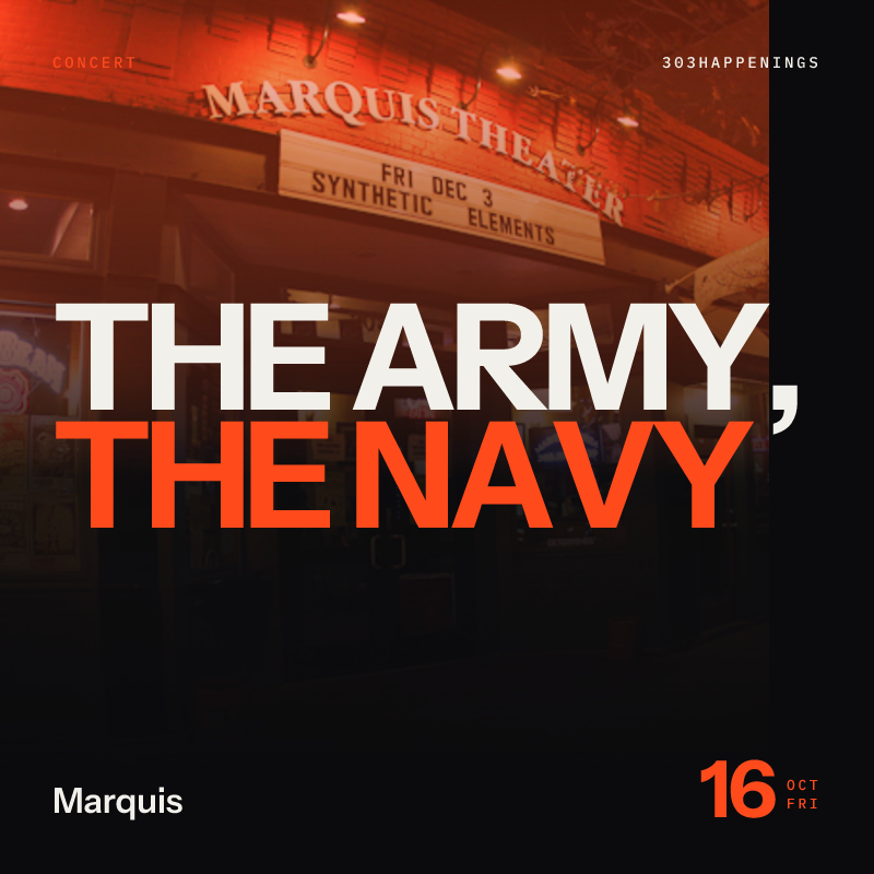 The Army, The Navy at Marquis in Denver - This Week