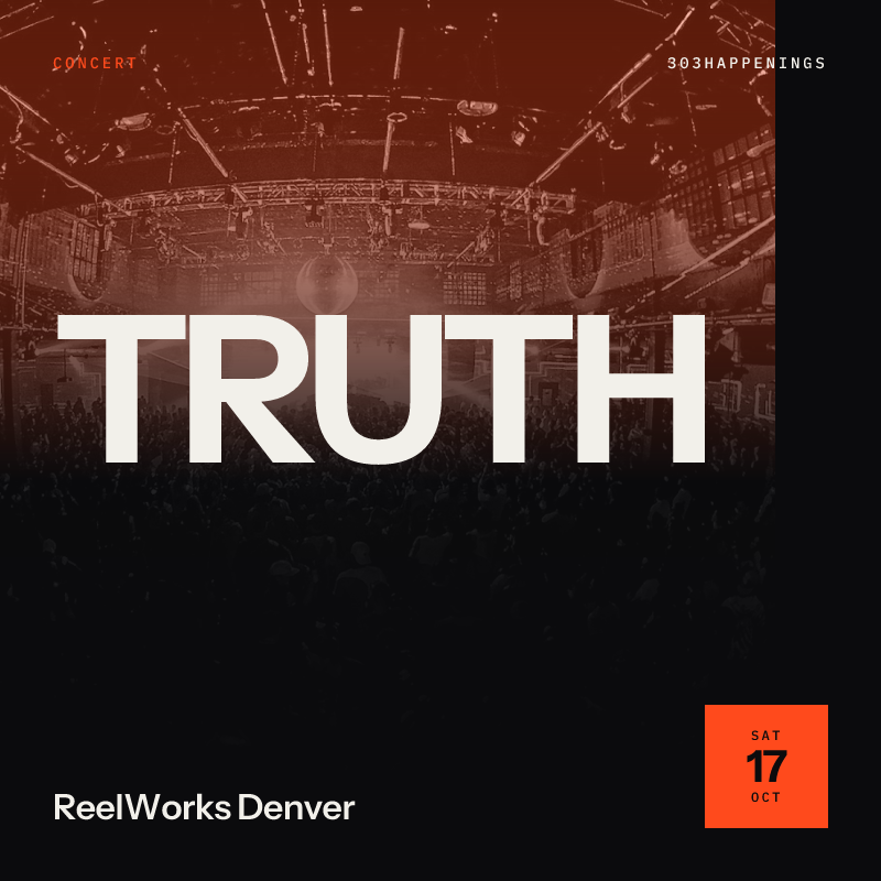 TRUTH at ReelWorks Denver in Denver - Next Week