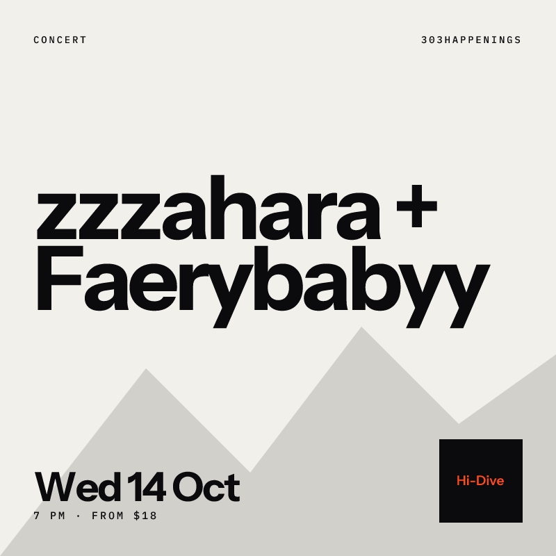 zzzahara + Faerybabyy at Hi-Dive in Denver - This Week