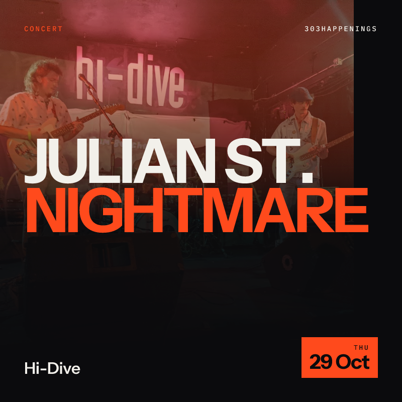 Julian St. Nightmare + Tassels + SFRM + Tickle Fight at Hi-Dive in Denver - This Month