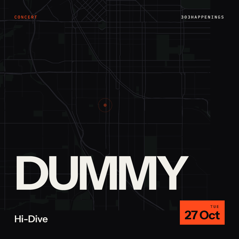Dummy at Hi-Dive in Denver - This Month