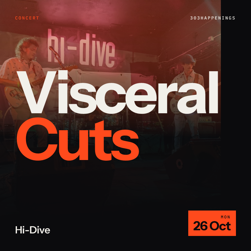 Visceral Cuts + Moon Pussy + Probes at Hi-Dive in Denver - This Month