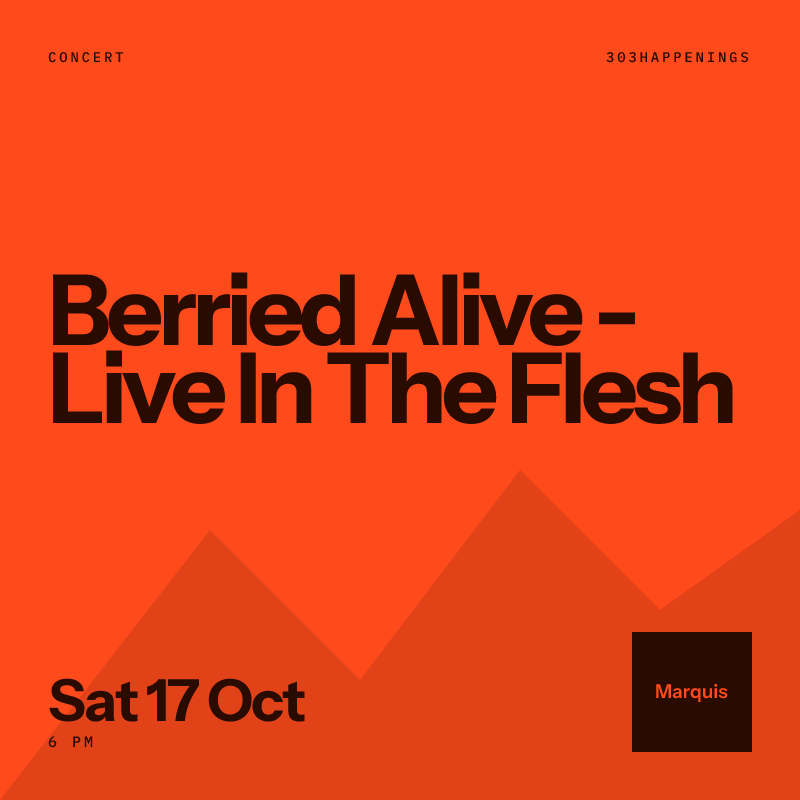 Berried Alive - Live In The Flesh at Marquis in Denver - Next Week